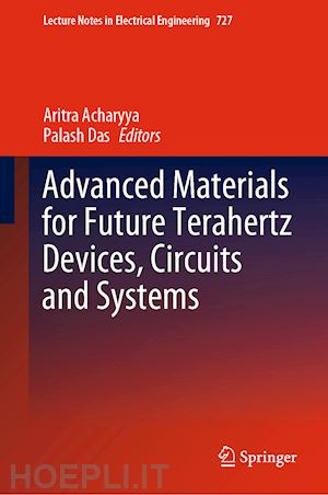 acharyya aritra (curatore); das palash (curatore) - advanced materials for future terahertz devices, circuits and systems