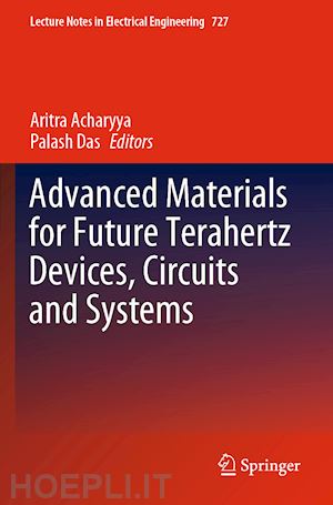 acharyya aritra (curatore); das palash (curatore) - advanced materials for future terahertz devices, circuits and systems