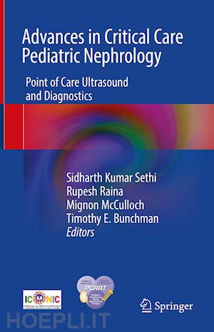 sethi sidharth kumar (curatore); raina rupesh (curatore); mcculloch mignon (curatore); bunchman timothy e. (curatore) - advances in critical care pediatric nephrology