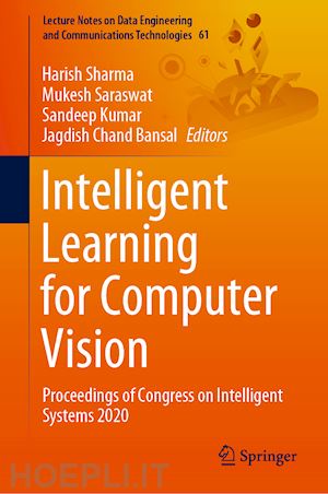 sharma harish (curatore); saraswat mukesh (curatore); kumar sandeep (curatore); bansal jagdish chand (curatore) - intelligent learning for computer vision