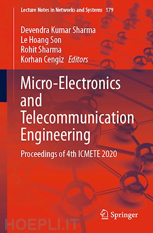 sharma devendra kumar (curatore); son le hoang (curatore); sharma rohit (curatore); cengiz korhan (curatore) - micro-electronics and telecommunication engineering