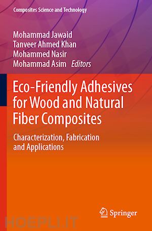 jawaid mohammad (curatore); khan tanveer ahmed (curatore); nasir mohammed (curatore); asim mohammad (curatore) - eco-friendly adhesives for wood and natural fiber composites