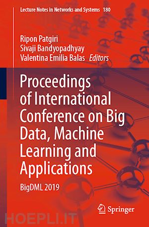 patgiri ripon (curatore); bandyopadhyay sivaji (curatore); balas valentina emilia (curatore) - proceedings of international conference on big data, machine learning and applications