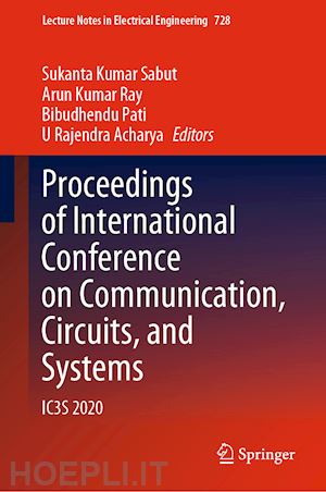 sabut sukanta kumar (curatore); ray arun kumar (curatore); pati bibudhendu (curatore); acharya u rajendra (curatore) - proceedings of international conference on communication, circuits, and systems