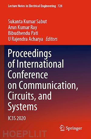 sabut sukanta kumar (curatore); ray arun kumar (curatore); pati bibudhendu (curatore); acharya u rajendra (curatore) - proceedings of international conference on communication, circuits, and systems