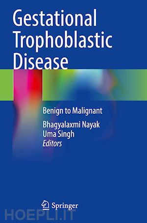 nayak bhagyalaxmi (curatore); singh uma (curatore) - gestational trophoblastic disease