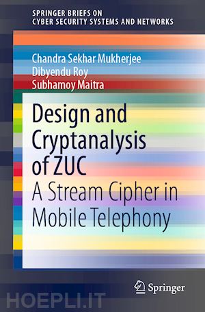 mukherjee chandra sekhar; roy dibyendu; maitra subhamoy - design and cryptanalysis of zuc
