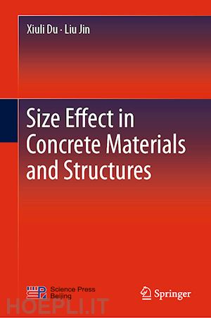 du xiuli; jin liu - size effect in concrete materials and structures