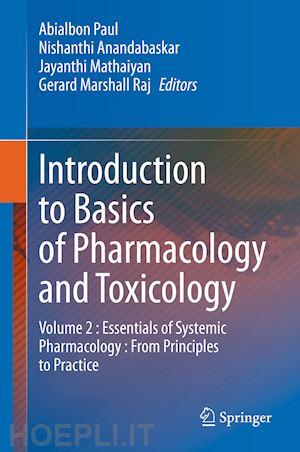 paul abialbon (curatore); anandabaskar nishanthi (curatore); mathaiyan jayanthi (curatore); raj gerard marshall (curatore) - introduction to basics of pharmacology and toxicology