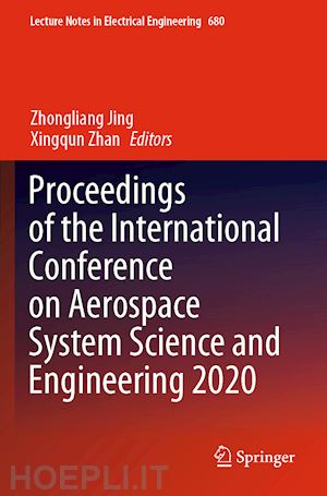 jing zhongliang (curatore); zhan xingqun (curatore) - proceedings of the international conference on aerospace system science and engineering 2020