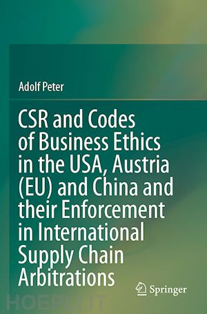 peter adolf - csr and codes of business ethics in the usa, austria (eu) and china and their enforcement in international supply chain arbitrations