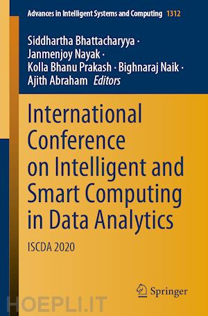 bhattacharyya siddhartha (curatore); nayak janmenjoy (curatore); prakash kolla bhanu (curatore); naik bighnaraj (curatore); abraham ajith (curatore) - international conference on intelligent and smart computing in data analytics