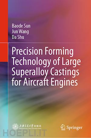 sun baode; wang jun; shu da - precision forming technology of large superalloy castings for aircraft engines