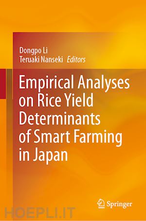 li dongpo (curatore); nanseki teruaki (curatore) - empirical analyses on rice yield determinants of smart farming in japan