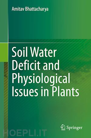 bhattacharya amitav - soil water deficit and physiological issues in plants