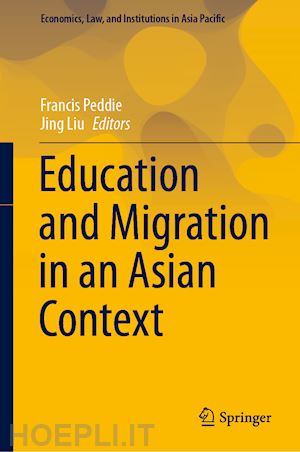 peddie francis (curatore); liu jing (curatore) - education and migration in an asian context