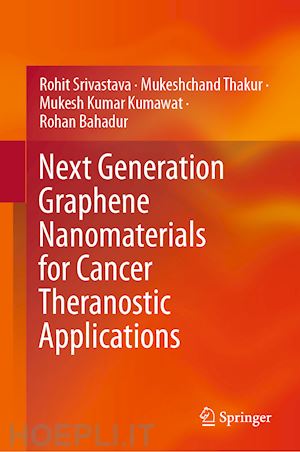 srivastava rohit; thakur mukeshchand; kumawat mukesh kumar; bahadur rohan - next generation graphene nanomaterials for cancer theranostic applications
