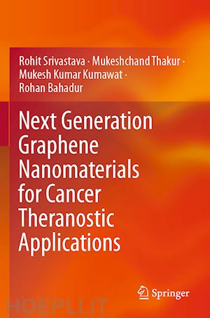 srivastava rohit; thakur mukeshchand; kumawat mukesh kumar; bahadur rohan - next generation graphene nanomaterials for cancer theranostic applications