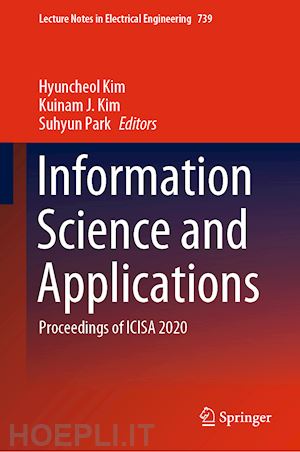 kim hyuncheol (curatore); kim kuinam j. (curatore); park suhyun (curatore) - information science and applications