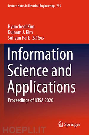 kim hyuncheol (curatore); kim kuinam j. (curatore); park suhyun (curatore) - information science and applications