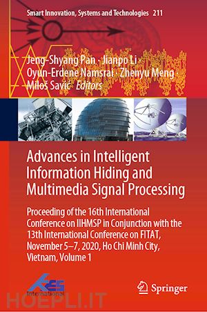 pan jeng-shyang (curatore); li jianpo (curatore); namsrai oyun-erdene (curatore); meng zhenyu (curatore); savic miloš (curatore) - advances in intelligent information hiding and multimedia signal processing