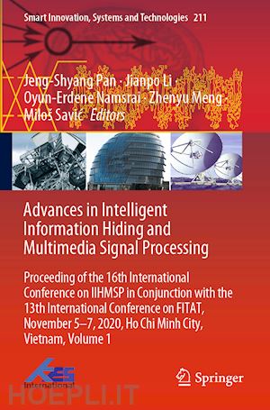 pan jeng-shyang (curatore); li jianpo (curatore); namsrai oyun-erdene (curatore); meng zhenyu (curatore); savic miloš (curatore) - advances in intelligent information hiding and multimedia signal processing