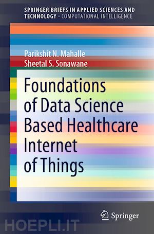mahalle parikshit n.; sonawane sheetal s. - foundations of data science based healthcare internet of things