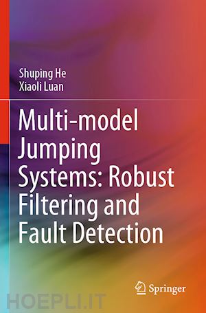 he shuping; luan xiaoli - multi-model jumping systems: robust filtering and fault detection