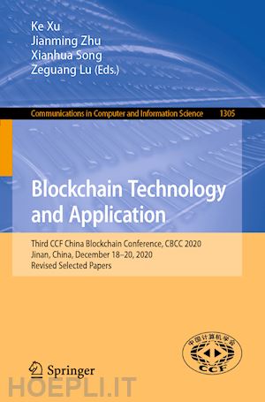 xu ke (curatore); zhu jianming (curatore); song xianhua (curatore); lu zeguang (curatore) - blockchain technology and application