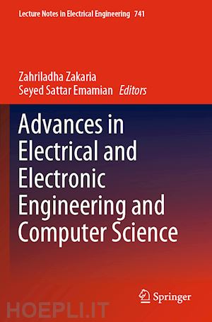 zakaria zahriladha (curatore); emamian seyed sattar (curatore) - advances in electrical and electronic engineering and computer science