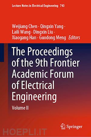 chen weijiang (curatore); yang qingxin (curatore); wang laili (curatore); liu dingxin (curatore); han xiaogang (curatore); meng guodong (curatore) - the proceedings of the 9th frontier academic forum of electrical engineering