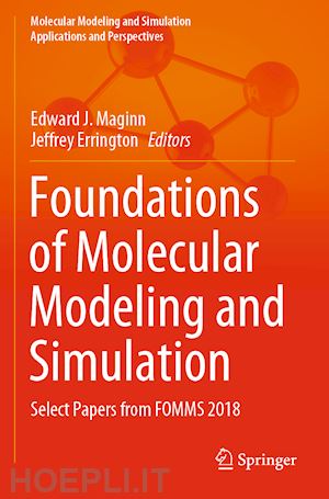 maginn edward j. (curatore); errington jeffrey (curatore) - foundations of molecular modeling and simulation
