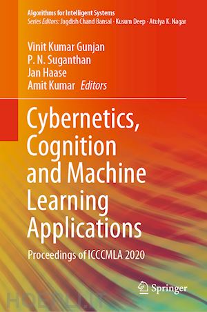 gunjan vinit kumar (curatore); suganthan p. n. (curatore); haase jan (curatore); kumar amit (curatore) - cybernetics, cognition and machine learning applications