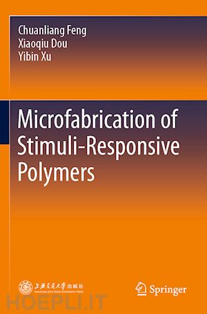 feng chuanliang; dou xiaoqiu; xu yibin - microfabrication of stimuli-responsive polymers