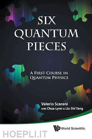 scarani valerio; lynn chua - six quantum pieces