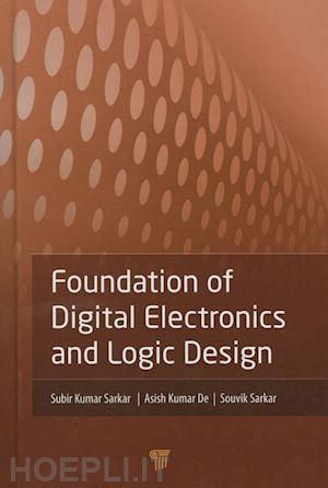 sarkar subir kumar; de asish kumar; sarkar souvik - foundation of digital electronics and logic design