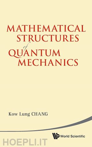 chang kow lung - mathematical structures of quantum mechanics
