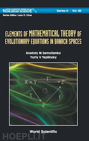 samoilenko anatoly; teplinsky yuriy - elements of mathematical theory of evolutionary equations in banach spaces