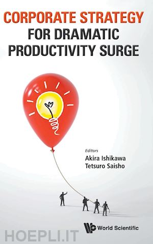 ishikawa akira saisho tetsuro - corporate strategy for dramatic productivity surge