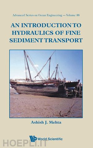 mehta ashish j. (curatore) - an introduction to hydraulics of fine sediment transport