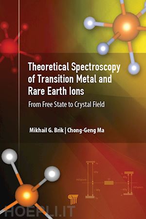 brik mikhail g. (curatore); chong-geng ma (curatore) - theoretical spectroscopy of transition metal and rare earth ions