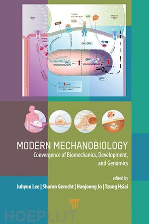 lee juhyun (curatore); gerecht sharon (curatore); jo hanjoong (curatore); hsiai tzung (curatore) - modern mechanobiology