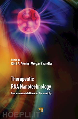 afonin kirill a. (curatore); chandler morgan (curatore) - therapeutic rna nanotechnology