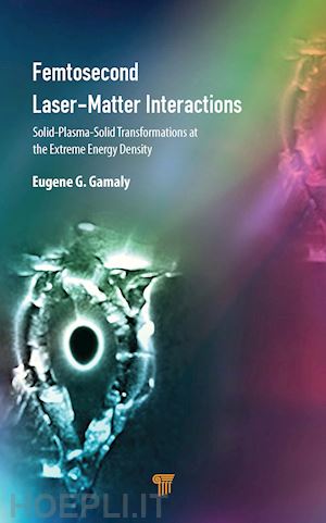 gamaly eugene g. - femtosecond laser-matter interactions