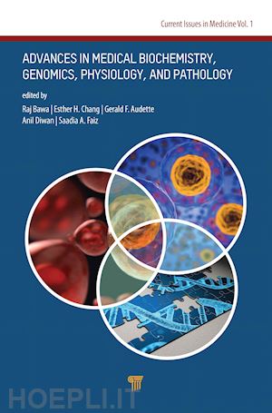 bawa raj (curatore); chang esther h. (curatore); audette gerald f. (curatore); diwan anil (curatore); faiz saadia a. (curatore) - advances in medical biochemistry, genomics, physiology, and pathology