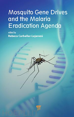 carballar-lejarazú rebeca (curatore) - mosquito gene drives and the malaria eradication agenda