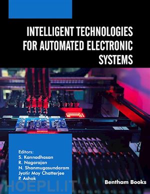 s. kannadhasan; r. nagarajan; n. shanmugasundaram; jyotir moy chatterjee; p. ashok - intelligent technologies for automated electronic systems