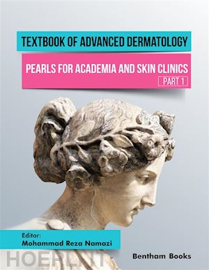 editor: mohammad reza namazi - textbook of advanced dermatology: pearls for academia and skin clinics (part 1)