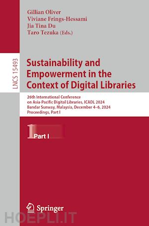 oliver gillian (curatore); frings-hessami viviane (curatore); du jia tina (curatore); tezuka taro (curatore) - sustainability and empowerment in the context of digital libraries