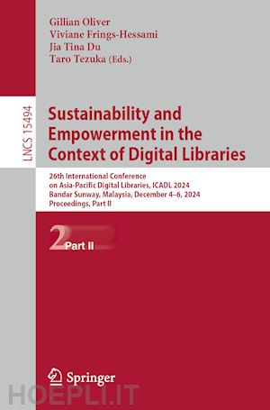 oliver gillian (curatore); frings-hessami viviane (curatore); du jia tina (curatore); tezuka taro (curatore) - sustainability and empowerment in the context of digital libraries